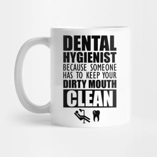 Dental Hygienist - Keep your mouth clean Mug